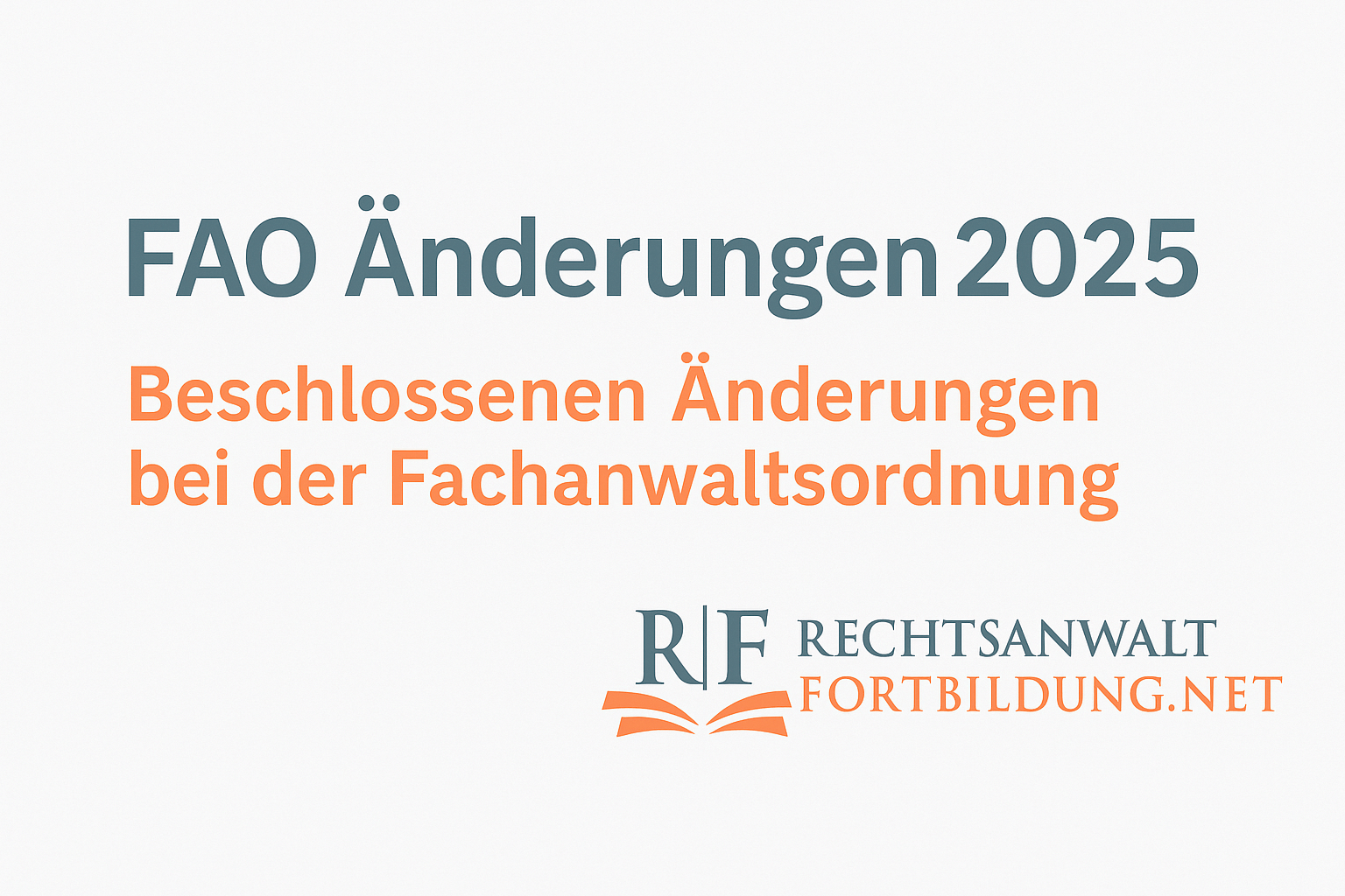 Grafik zu den FAO Änderungen 2025: Beschlossene Neuerungen bei der Fachanwaltsordnung, präsentiert von rechtsanwalt-fortbildung.net